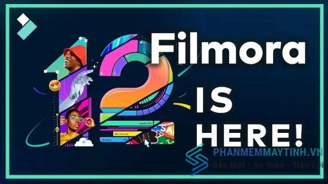 Filmora bản 12 – phần mềm chuyên nghiệp cắt ghép,chỉnh sửa video